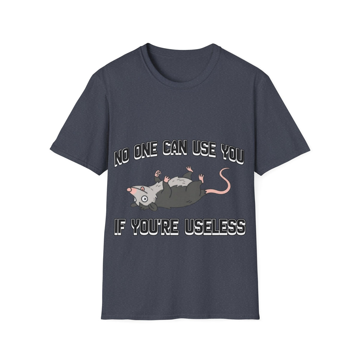 No one can use useless people - T shirt