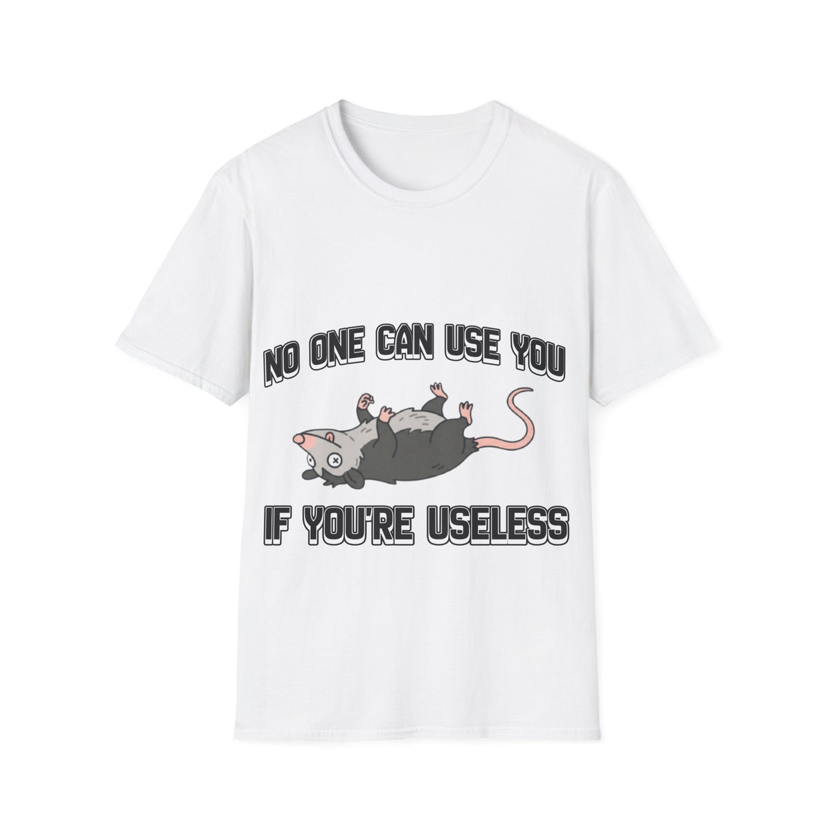 No one can use useless people - T shirt