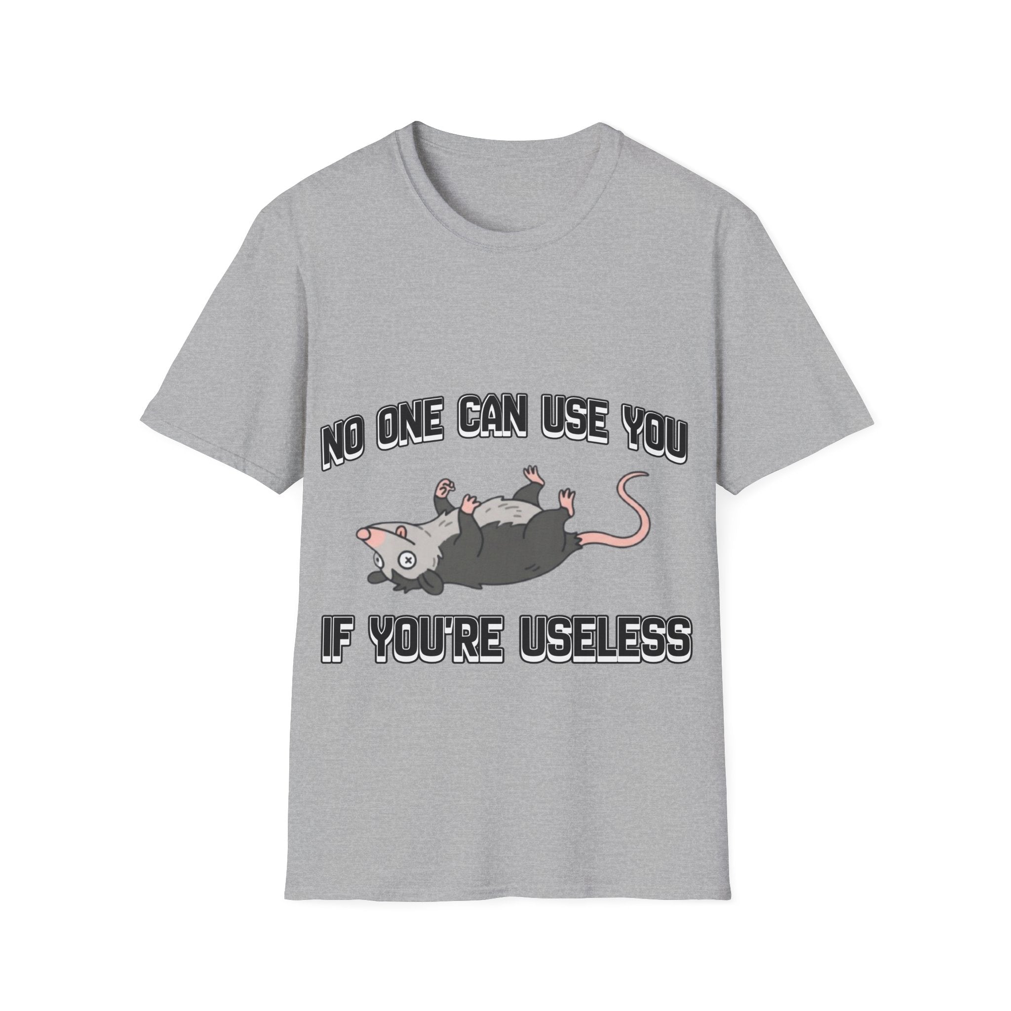 No one can use useless people - T shirt
