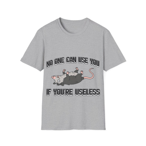 No one can use useless people - T shirt