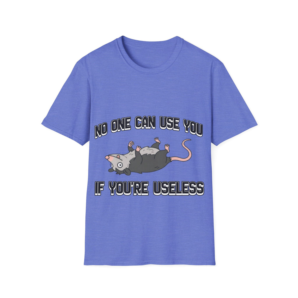 No one can use useless people - T shirt